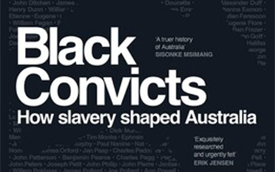 Seumas Spark reviews ‘Black Convicts: How slavery shaped Australia’ by Santilla Chingaipe